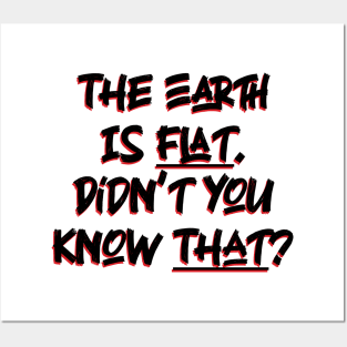 The Earth is Flat. Didn’t you know That? v2 Posters and Art